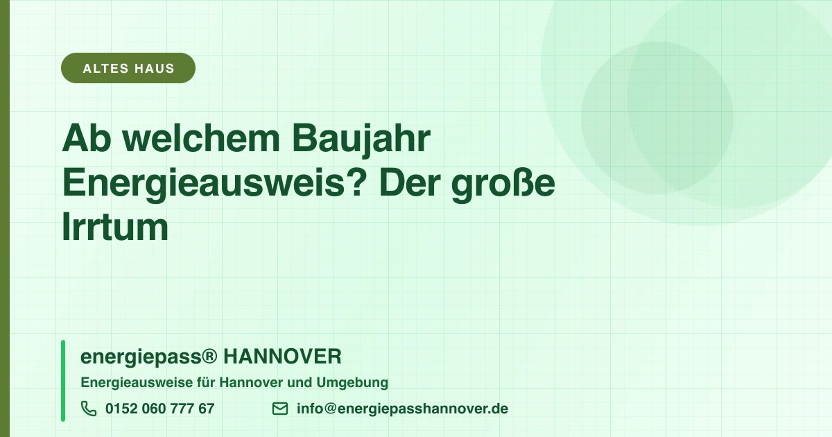 Ab welchem Baujahr braucht man einen Energieausweis? | energiepass HANNOVER, Telefon 0152 060 777 67