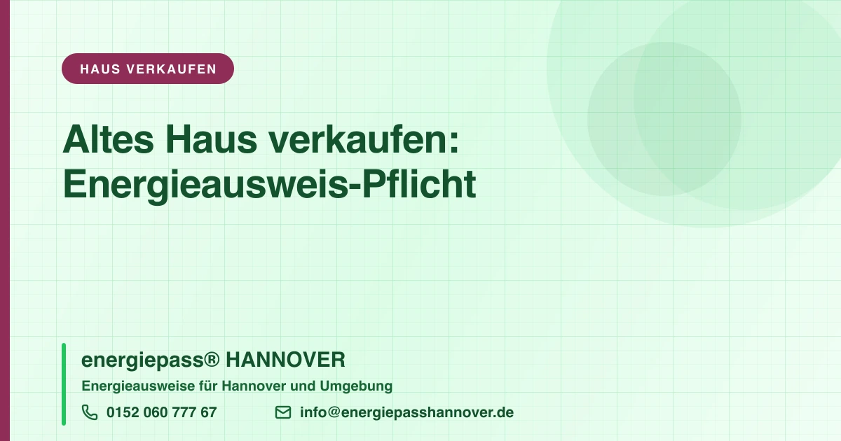Altes Haus verkaufen in Hannover: Was Sie zum Energieausweis wissen müssen | energiepass HANNOVER, Telefon 0152 060 777 67