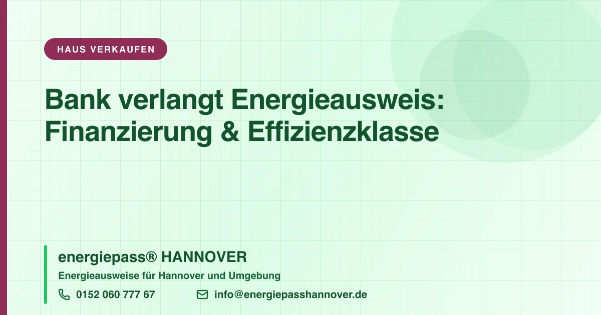 Wenn die Bank den Energieausweis verlangt: Finanzierung in Hannover | energiepass HANNOVER, Telefon 0152 060 777 67