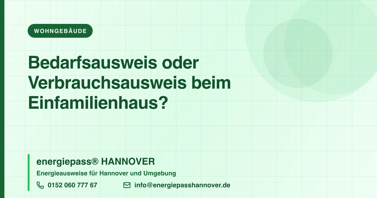 Bedarfsausweis oder Verbrauchsausweis: Was braucht Ihr Einfamilienhaus? | energiepass HANNOVER, Telefon 0152 060 777 67
