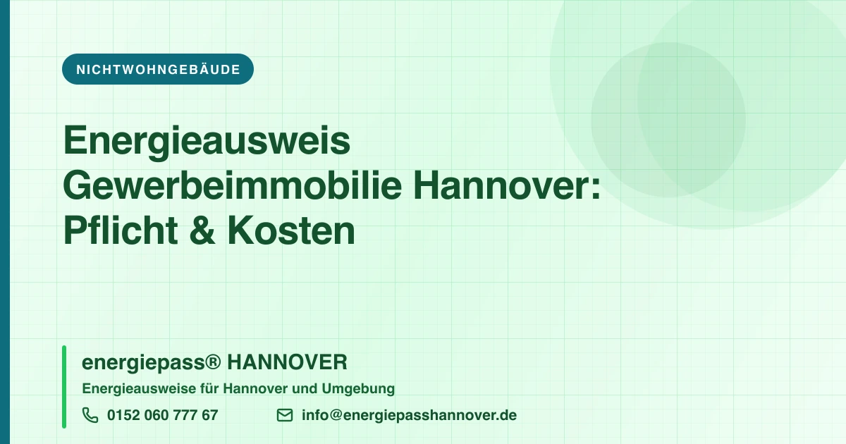 Energieausweis für Gewerbeimmobilien in Hannover: Pflicht, Kosten und was sich 2027 ändert | energiepass HANNOVER, Telefon 0152 060 777 67