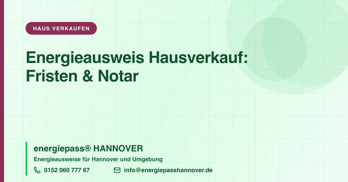 Energieausweis beim Hausverkauf in Hannover: Fristen, Besichtigung, Notar | energiepass HANNOVER, Telefon 0152 060 777 67