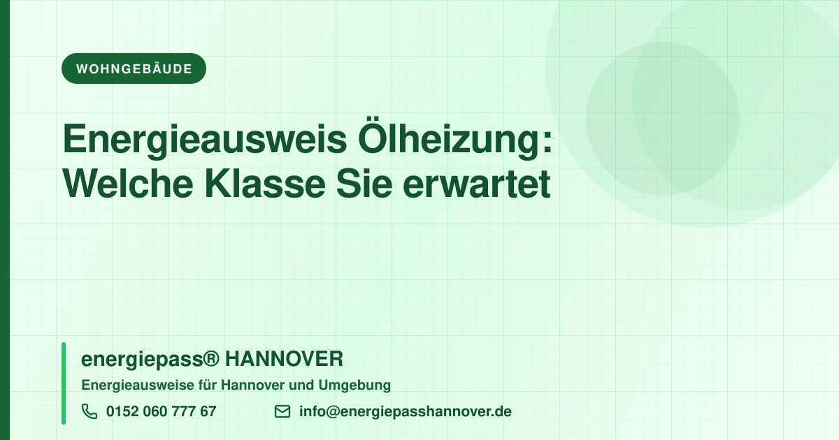 Energieausweis mit Ölheizung: Warum die Klasse fällt und was Sie dagegen tun können | energiepass HANNOVER, Telefon 0152 060 777 67