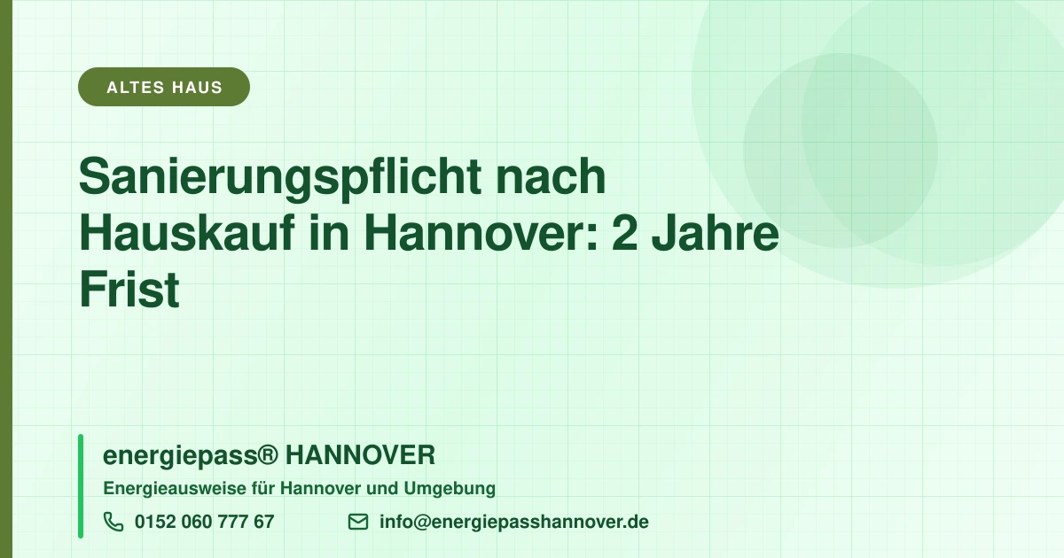 Sanierungspflicht nach dem Hauskauf in Hannover: Was Käufer wirklich tun müssen | energiepass HANNOVER, Telefon 0152 060 777 67