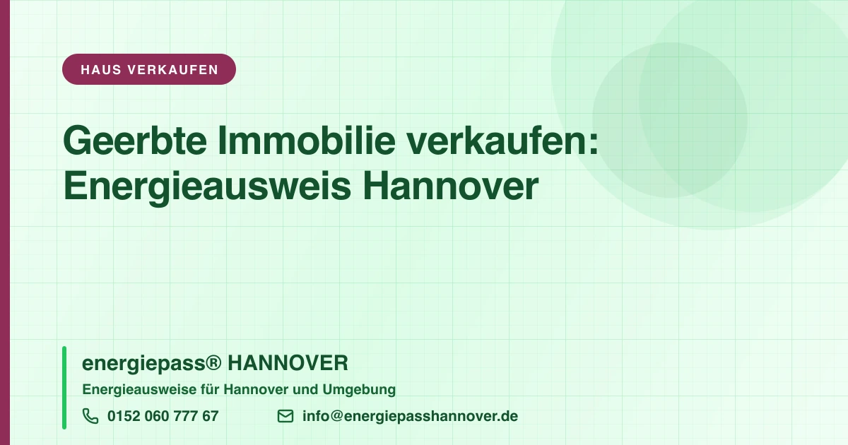 Geerbte Immobilie in Hannover verkaufen: der Energieausweis | energiepass HANNOVER, Telefon 0152 060 777 67