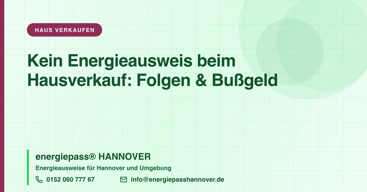 Hausverkauf ohne Energieausweis in Hannover: das droht Ihnen | energiepass HANNOVER, Telefon 0152 060 777 67